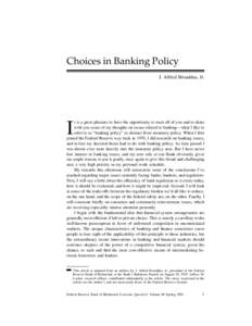 Choices in Banking Policy J. Alfred Broaddus, Jr. I  t is a great pleasure to have the opportunity to meet all of you and to share