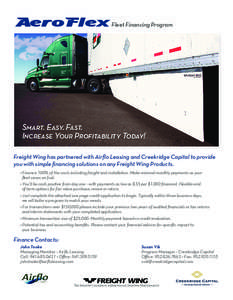 AeroFlex Fleet Financing Program  Smart. Easy. Fast. Increase Your Profitability Today! Freight Wing has partnered with Airflo Leasing and Creekridge Capital to provide you with simple financing solutions on any Freight 