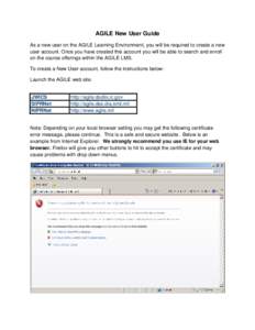 AGILE New User Guide As a new user on the AGILE Learning Environment, you will be required to create a new user account. Once you have created this account you will be able to search and enroll on the course offerings wi