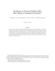 Do Shocks to Personal Wealth Affect Risk Taking in Delegated Portfolios?∗ Veronika K. Pool,† Noah Stoffman,† Scott E. Yonker,†,‡ and Hanjiang Zhang§ October 21, 2014