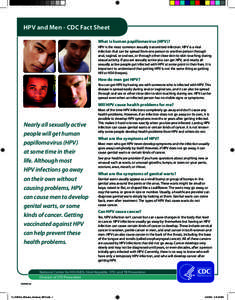 HPV and Men - CDC Fact Sheet What is human papillomavirus (HPV)? HPV is the most common sexually transmitted infection. HPV is a viral infection that can be spread from one person to another person through anal, vaginal,