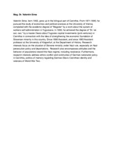 Mag. Dr. Valentin Sima Valentin Sima. born 1953, grew up in the bilingual part of Carinthia. From, he pursued the study of economics and political sciences at the University of Vienna, completed with the academ