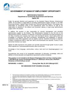 GOVERNMENT OF NUNAVUT EMPLOYMENT OPPORTUNITY Administrative Assistant Department of Community Government and Services Iqaluit, NU Under the general direction and supervision of the Assistant Deputy Minister, Infrastructu
