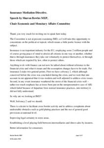 Insurance Mediation Directive. Speech by Sharon Bowles MEP, Chair Economic and Monetary Affairs Committee Thank you very much for inviting me to speak here today. The Committee is not at present examining IMD, so I will 