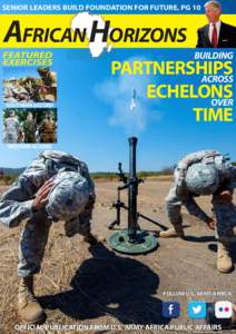 SENIOR LEADERS BUILD FOUNDATION FOR FUTURE, PG 10  AFRICAN HORIZONS FEATURED EXERCISES