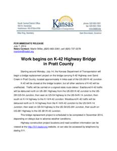 FOR IMMEDIATE RELEASE July 7, 2014 News Contact: Martin Miller, ([removed]; cell[removed]removed]  Work begins on K-42 Highway Bridge