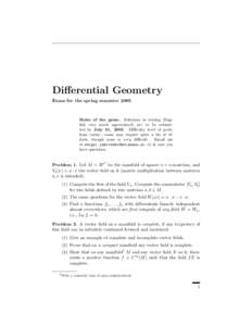 Differential Geometry Exam for the spring semester 2005 Rules of the game. Solutions in writing (English very much appreciated) are to be submitted by July 31, 2005. Difficulty level of problems varies,—some may requir