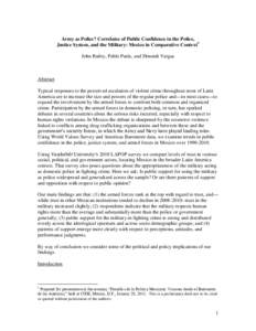 Army as Police? Correlates of Public Confidence in the Police, Justice System, and the Military: Mexico in Comparative Context1 John Bailey, Pablo Parás, and Dinorah Vargas Abstract Typical responses to the perceived es