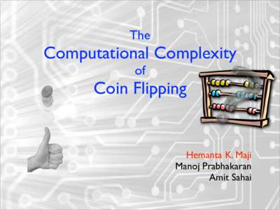 The  Computational Complexity of  Coin Flipping