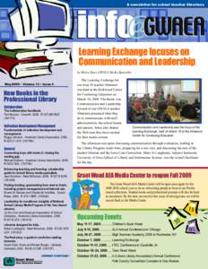 A newsletter for school teacher librarians  Learning Exchange focuses on Communication and Leadership by Melva Starr, GWAEA Media Specialist May 2009 •  Volume  13 •  Issue  4