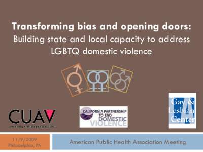 Transforming bias and opening doors: Building state and local capacity to address LGBTQ domestic violence[removed]Philadelphia, PA