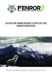 AVOID THE UNNECESSARY COSTS OF LATE THREAT DETECTION AVOID THE UNNECESSARY COSTS OF LATE THREAT DETECTION