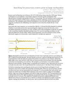 Searching for precursory events prior to large earthquakes 2002 Denali Fault Michael West, [removed] Geophysical Institute, Univ. Alaska Fairbanks  Recent	
  work	
  by	
  Bouchon	
  et	
  al.	
  [Science,	