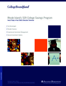 Rhode Island’s 529 College Savings Program Invest Today in Your Child’s Education Tomorrow > Tax-Advantaged > Flexible Features > Experienced Investment Management