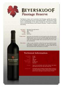 Pinotage Reserve The Reserve range, and in particular this Pinotage, typifies the quality of the Pinotage grape and our winemaking ability. This premium range wine is representative of the region through its main focus o