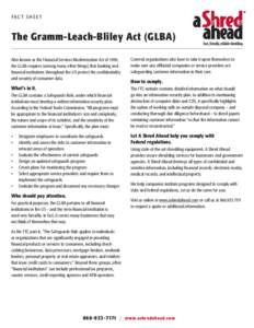 FA C T S H E E T  The Gramm-Leach-Bliley Act (GLBA) Also known as the Financial Services Modernization Act of 1999, the GLBA requires (among many other things) that banking and financial institutions throughout the US pr