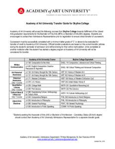 Academy of Art University Transfer Guide for Skyline College Academy of Art University will accept the following courses from Skyline College towards fulfillment of the Liberal Arts graduation requirements for the Bachel