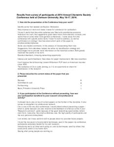 1 Results from survey of participants at 2014 Annual Cliometric Society Conference held at Clemson University, May 16-17, How did the presentation at the Conference help your work? Identify points that needed cl