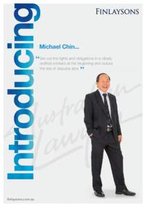 Michael Chin... Set out the rights and obligations in a clearly drafted contract at the beginning and reduce the risk of disputes later.  finlaysons.com.au