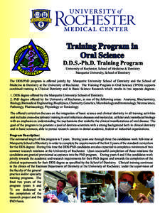 Training Program in Oral Science D.D.S.-Ph.D. Training Program University of Rochester, School of Medicine & Dentistry Marquette University, School of Dentistry
