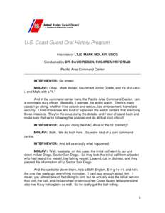 U.S. Coast Guard Oral History Program Interview of LTJG MARK MOLAVI, USCG Conducted by DR. DAVID ROSEN, PACAREA HISTORIAN Pacific Area Command Center  INTERVIEWER: Go ahead.