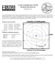 ALASKA EARTHQUAKE CENTER INFORMATION RELEASE[removed]:51 The Alaska Earthquake Center located a light earthquake that occurred on Sunday, August 24th at 11:01 AM AKDT in the Rat Islands region of Alaska. This earthqu