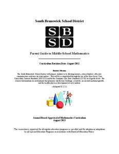 South Brunswick School District  Parent Guide to Middle School Mathematics Curriculum Revision Date: August 2012 District Mission The South Brunswick School District will prepare students to be lifelong learners, critica