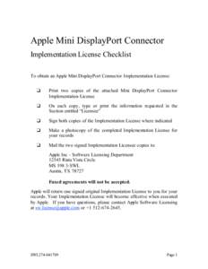 Apple Mini DisplayPort Connector Implementation License Checklist To obtain an Apple Mini DisplayPort Connector Implementation License: ❑  Print two copies of the attached Mini DisplayPort Connector