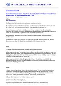 INTERNATIONALE ARBEITSORGANISATION  Übereinkommen 100 Übereinkommen über die Gleichheit des Entgelts männlicher und weiblicher Arbeitskräfte für gleichwertige Arbeit, 1951 Dieses Übereinkommen ist am 23. Mai 1953 