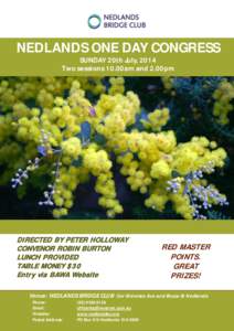 NEDLANDS ONE DAY CONGRESS SUNDAY 20th July, 2014 Two sessions 10.00am and 2.00pm DIRECTED BY PETER HOLLOWAY CONVENOR ROBIN BURTON