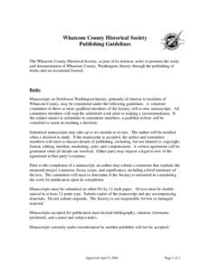 Whatcom County Historical Society Publishing Guidelines The Whatcom County Historical Society, as part of its mission, seeks to promote the study and documentation of Whatcom County, Washington, history through the publi