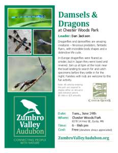 Damsels & Dragons at Chester Woods Park Leader: Dan Jackson Dragonflies and damselflies are amazing