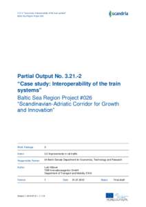3.21-2 “Case study: Interoperability of the train systems” Baltic Sea Region Project #26 Partial Output No[removed] “Case study: Interoperability of the train systems”
