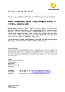 AD HOC ANNOUNCEMENT  Release according to §15 (German) Securities Trade Act (Wertpapierhandelsgesetz, WpHG) Kabel Deutschland plans to raise US$500 million to refinance existing debt