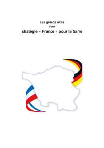 Les grands axes d’une stratégie « France » pour la Sarre  Sommaire