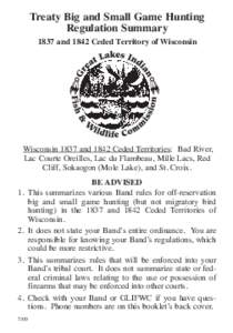 Treaty Big and Small Game Hunting Regulation Summary 1837 and 1842 Ceded Territory of Wisconsin Wisconsin 1837 and 1842 Ceded Territories: Bad River, Lac Courte Oreilles, Lac du Flambeau, Mille Lacs, Red