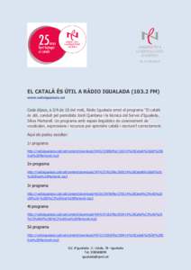 EL CATALÀ ÉS ÚTIL A RÀDIO IGUALADAFM) www.radioigualada.cat Cada dijous, a 2/4 de 10 del matí, Ràdio Igualada emet el programa 