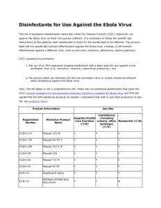 Disinfectants for Use Against the Ebola Virus This list of registered disinfectants meets the Center for Disease Control’s (CDC) criteria for use against the Ebola virus on hard, non-porous surfaces. It is necessary to
