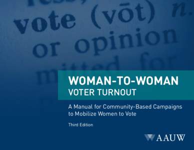 WOMAN-TO-WOMAN Voter Turnout A Manual for Community-Based Campaigns to Mobilize Women to Vote Third Edition