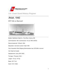 U.S. Coast Guard History Program  Aklak, 1942 WYP-168; ex-Weymouth  Builder: Bethlehem Steel Co., Fore River, Quincy, MA