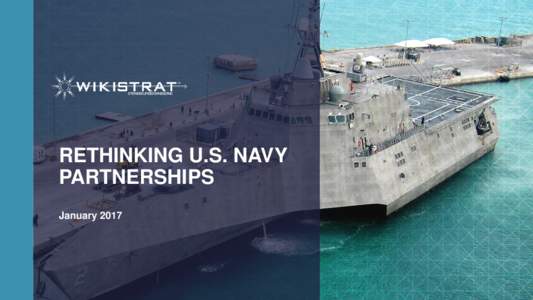 RETHINKING U.S. NAVY PARTNERSHIPS January 2017 OVERVIEW Between August 15 and August 22, 2016, Wikistrat ran an online