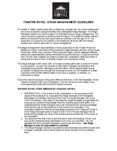 THEATRE ROYAL: STAGE MANAGEMENT GUIDELINES For Health & Safety reasons and also to effectively manage risk, the venue insists each and every production using the facility has a delegated Stage Manager. The Stage Manager 
