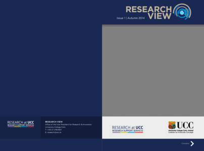 RESEARCH VIEW | UCC  Issue 1 | Autumn 2014 RESEARCH VIEW Office of the Vice President for Research & Innovation