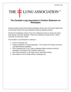 December[removed]The Canadian Lung Association’s Position Statement on Waterpipes Existing evidence shows that smoking waterpipes carries many of the same health risks and has been linked to the same diseases caused by c