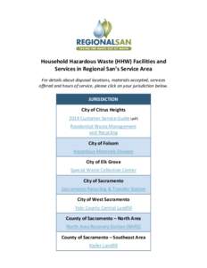 Household Hazardous Waste (HHW) Facilities and Services in Regional San’s Service Area For details about disposal locations, materials accepted, services offered and hours of service, please click on your jurisdiction 