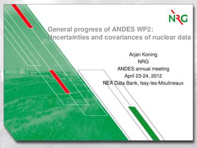 General progress of ANDES WP2: Uncertainties and covariances of nuclear data Arjan Koning NRG ANDES annual meeting April 23-24, 2012