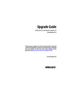 Upgrade Guide ESX Server 3.5, ESX Server 3i version 3.5 VirtualCenter 2.5 This document supports the version of each product listed and supports all subsequent versions until the document is replaced