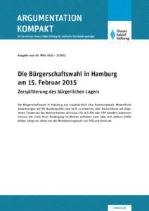 Ausgabe vom 20. März 2015 – Die Bürgerschaftswahl in Hamburg am 15. Februar 2015 Zersplitterung des bürgerlichen Lagers Die Bürgerschaftswahl in Hamburg war hauptsächlich eine Kommunalwahl. Wesentliche