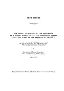 FINAL REPORT of the project The Social Structure of the Population as a Social Dimension of the Democratic System (the Case Study of the Republic of Georgia)