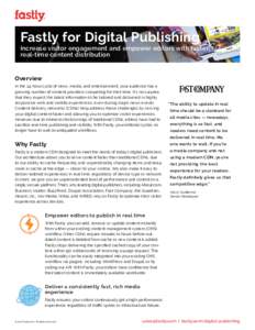 Fastly for Digital Publishing  Increase visitor engagement and empower editors with faster, real-time content distribution  Overview